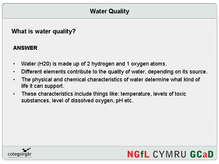 Water Quality What is water quality? ANSWER • • Water (H 20) is made