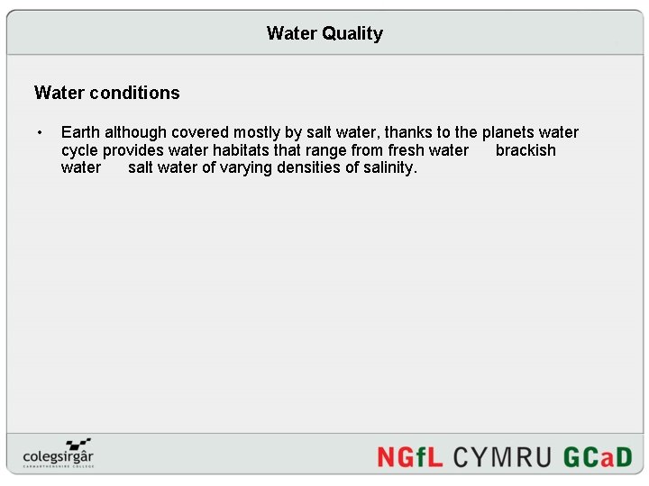Water Quality Water conditions • Earth although covered mostly by salt water, thanks to