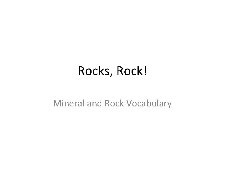 Rocks, Rock! Mineral and Rock Vocabulary 