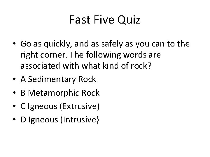Fast Five Quiz • Go as quickly, and as safely as you can to