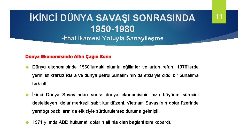 İKİNCİ DÜNYA SAVAŞI SONRASINDA 1950 -1980 -İthal İkamesi Yoluyla Sanayileşme Dünya Ekonomisinde Altın Çağın