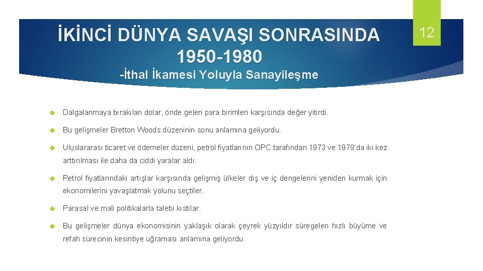 İKİNCİ DÜNYA SAVAŞI SONRASINDA 1950 -1980 -İthal İkamesi Yoluyla Sanayileşme Dalgalanmaya bırakılan dolar, önde