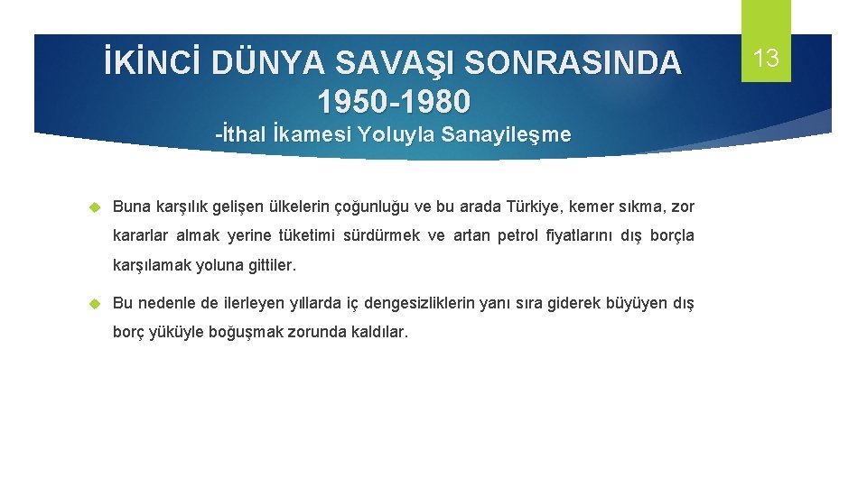 İKİNCİ DÜNYA SAVAŞI SONRASINDA 1950 -1980 -İthal İkamesi Yoluyla Sanayileşme Buna karşılık gelişen ülkelerin