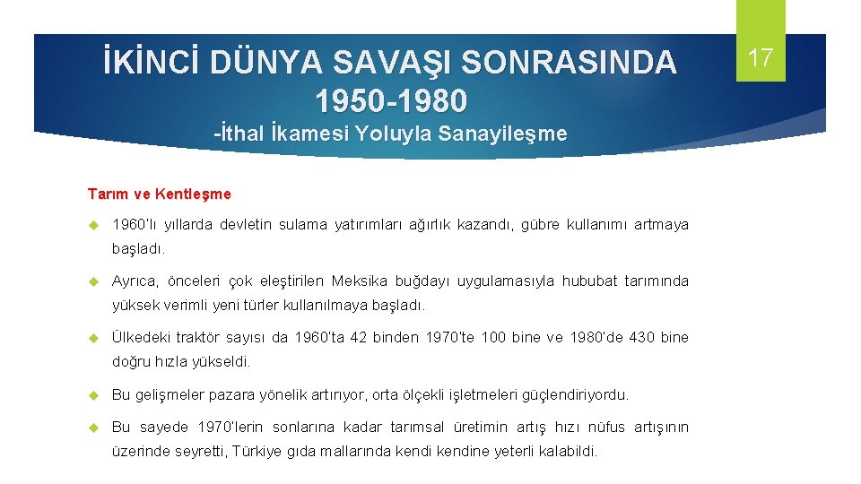 İKİNCİ DÜNYA SAVAŞI SONRASINDA 1950 -1980 -İthal İkamesi Yoluyla Sanayileşme Tarım ve Kentleşme 1960’lı