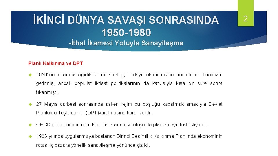 İKİNCİ DÜNYA SAVAŞI SONRASINDA 1950 -1980 -İthal İkamesi Yoluyla Sanayileşme Planlı Kalkınma ve DPT