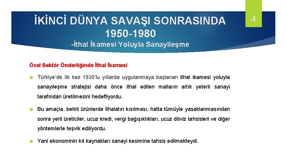 İKİNCİ DÜNYA SAVAŞI SONRASINDA 1950 -1980 -İthal İkamesi Yoluyla Sanayileşme Özel Sektör Önderliğinde İthal