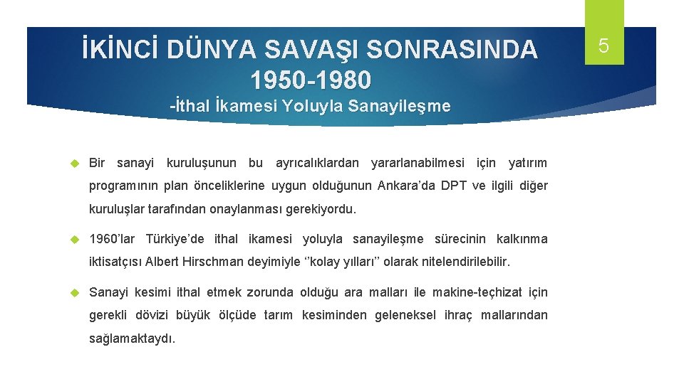 İKİNCİ DÜNYA SAVAŞI SONRASINDA 1950 -1980 -İthal İkamesi Yoluyla Sanayileşme Bir sanayi kuruluşunun bu