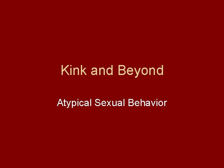 Kink and Beyond Atypical Sexual Behavior 