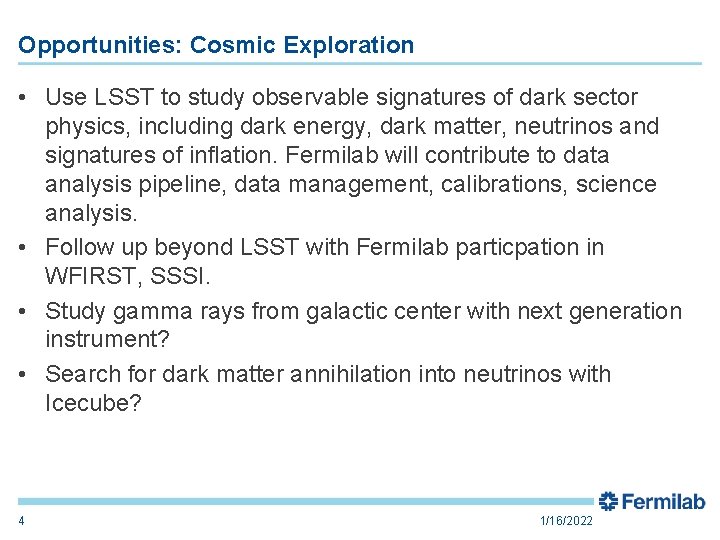 Opportunities: Cosmic Exploration • Use LSST to study observable signatures of dark sector physics,