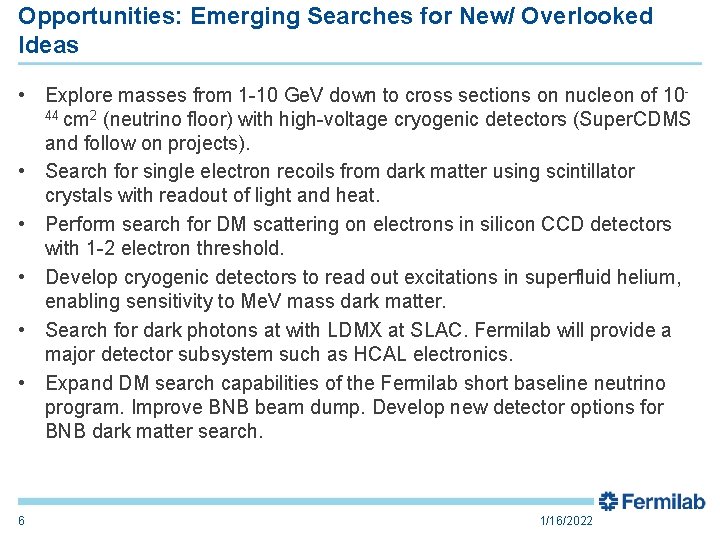Opportunities: Emerging Searches for New/ Overlooked Ideas • Explore masses from 1 -10 Ge.