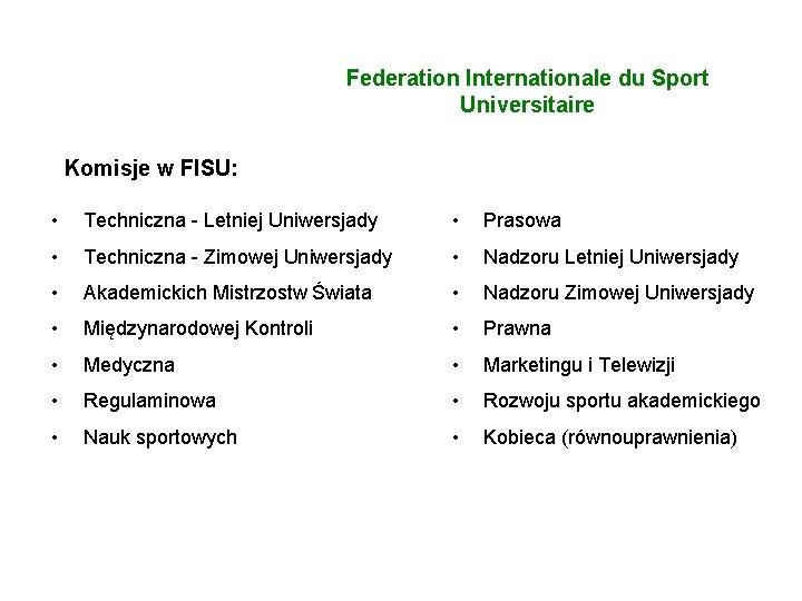 FISU Federation Internationale du Sport Universitaire Komisje w FISU: • Techniczna - Letniej Uniwersjady