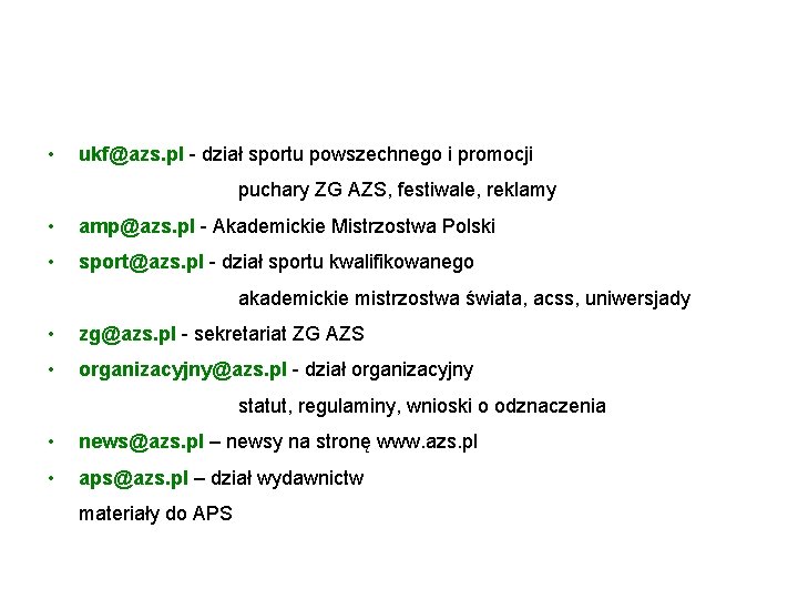 e-mail • ukf@azs. pl - dział sportu powszechnego i promocji puchary ZG AZS, festiwale,