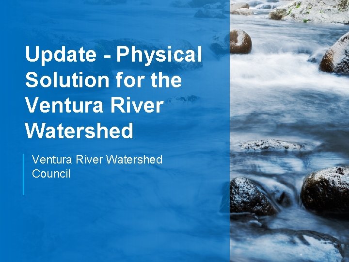 Update - Physical Solution for the Ventura River Watershed Council 