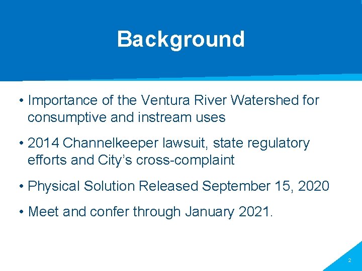 Background • Importance of the Ventura River Watershed for consumptive and instream uses •