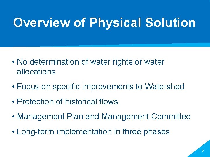 Overview of Physical Solution • No determination of water rights or water allocations •