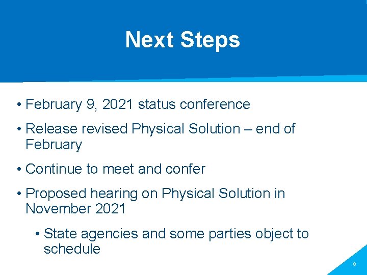Next Steps • February 9, 2021 status conference • Release revised Physical Solution –