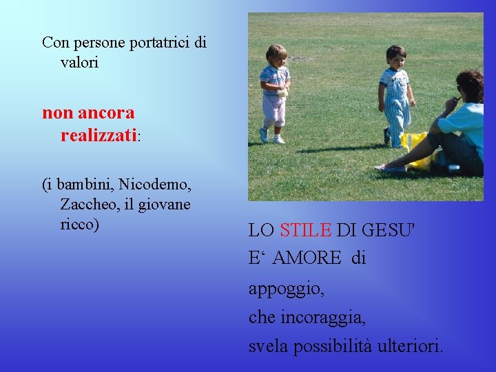 Con persone portatrici di valori non ancora realizzati: (i bambini, Nicodemo, Zaccheo, il giovane