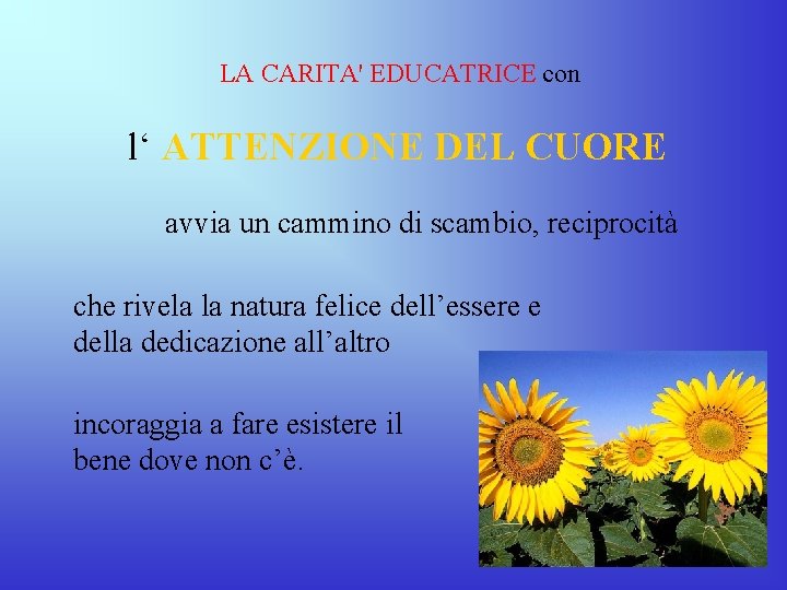 LA CARITA' EDUCATRICE con l‘ ATTENZIONE DEL CUORE avvia un cammino di scambio, reciprocità