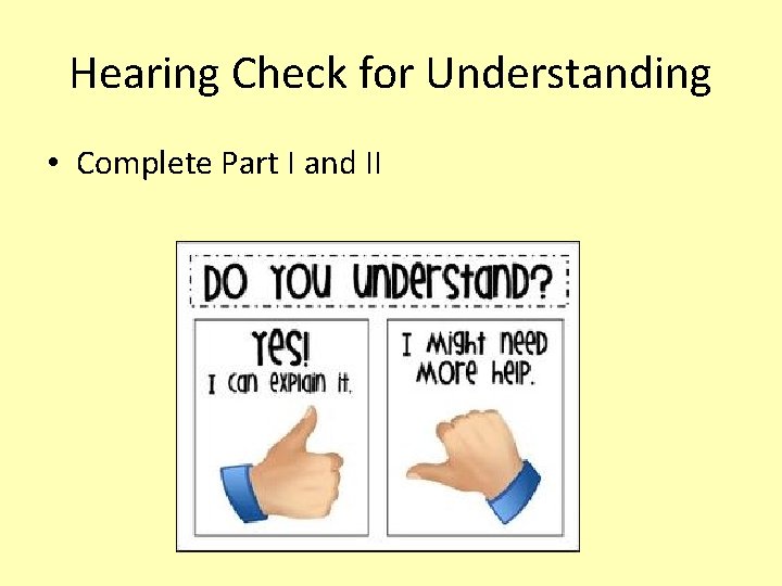 Hearing Check for Understanding • Complete Part I and II Hearing Check for Understanding • Complete Part I and II