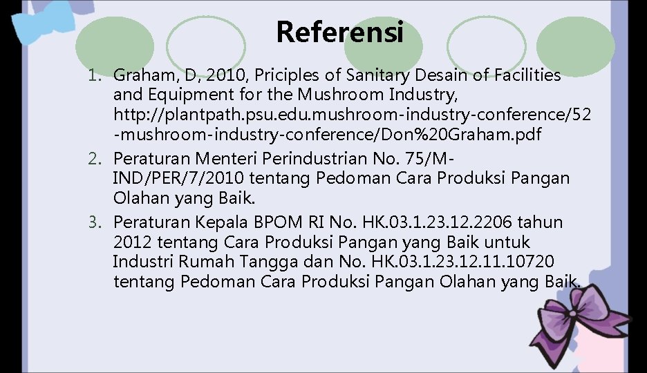 Referensi 1. Graham, D, 2010, Priciples of Sanitary Desain of Facilities and Equipment for