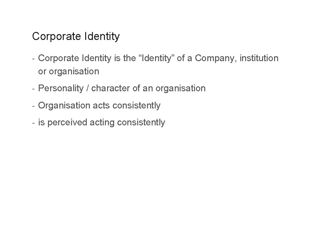 Corporate Identity Andres Wanner, SIAT 2009 Corporate Identity - Corporate Identity is the “Identity”