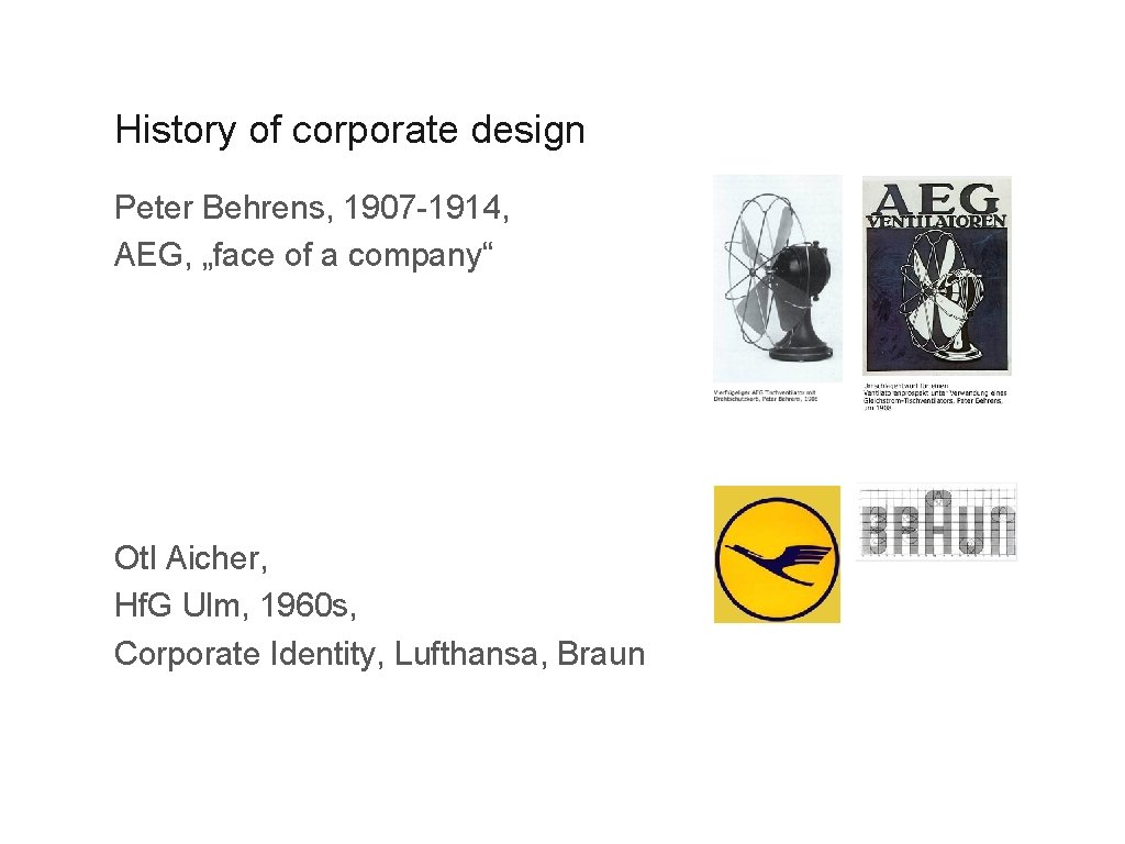 Corporate Identity History of corporate design Peter Behrens, 1907 -1914, AEG, „face of a