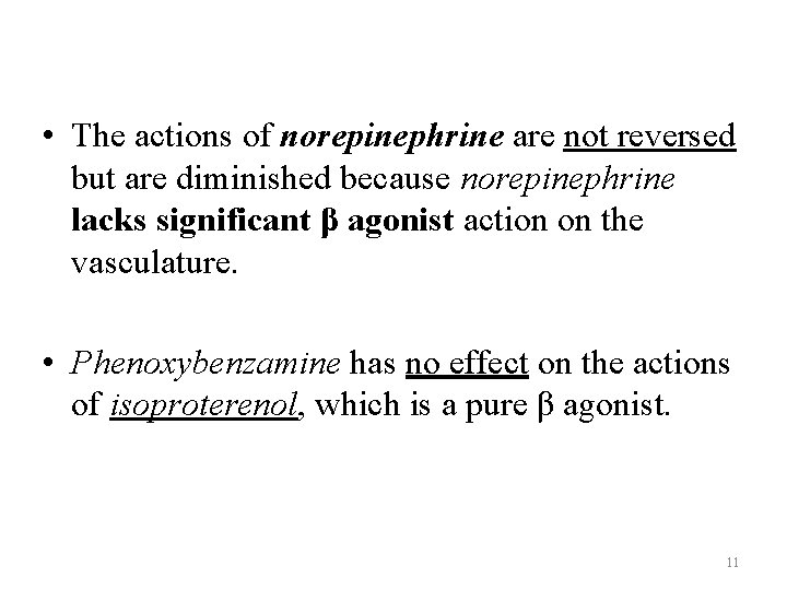  • The actions of norepinephrine are not reversed but are diminished because norepinephrine