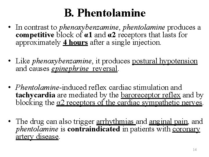 B. Phentolamine • In contrast to phenoxybenzamine, phentolamine produces a competitive block of α