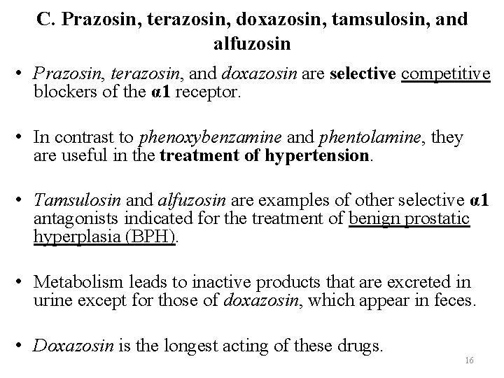 C. Prazosin, terazosin, doxazosin, tamsulosin, and alfuzosin • Prazosin, terazosin, and doxazosin are selective