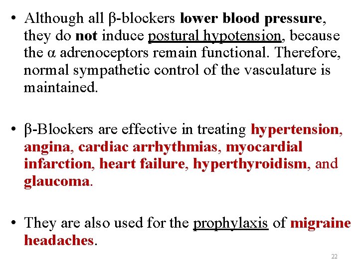  • Although all β-blockers lower blood pressure, they do not induce postural hypotension,