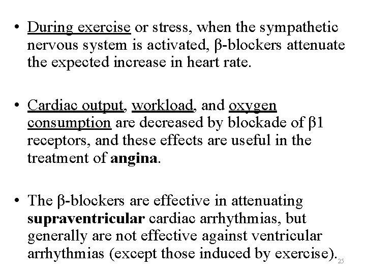  • During exercise or stress, when the sympathetic nervous system is activated, β-blockers