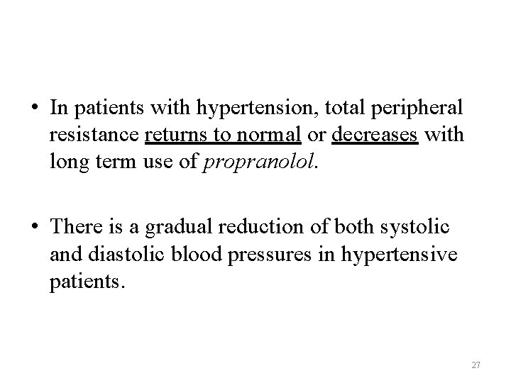  • In patients with hypertension, total peripheral resistance returns to normal or decreases