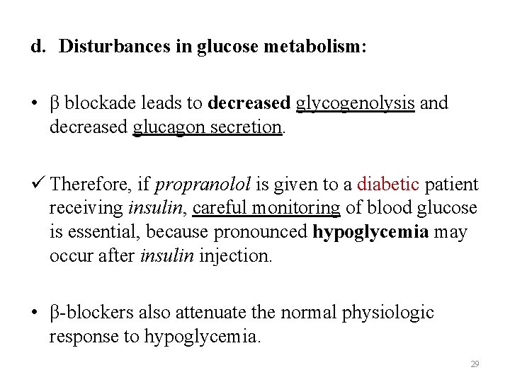 d. Disturbances in glucose metabolism: • β blockade leads to decreased glycogenolysis and decreased