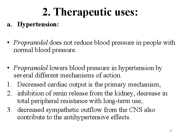 2. Therapeutic uses: a. Hypertension: • Propranolol does not reduce blood pressure in people