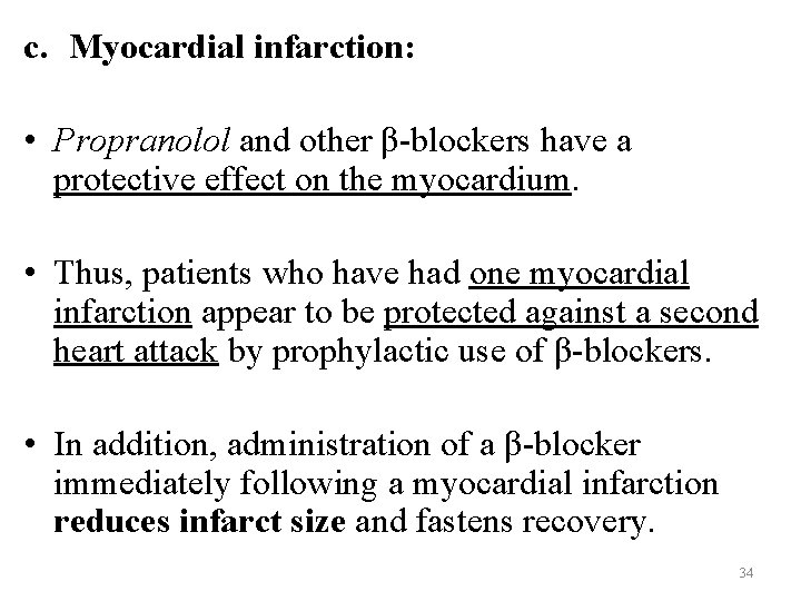 c. Myocardial infarction: • Propranolol and other β-blockers have a protective effect on the