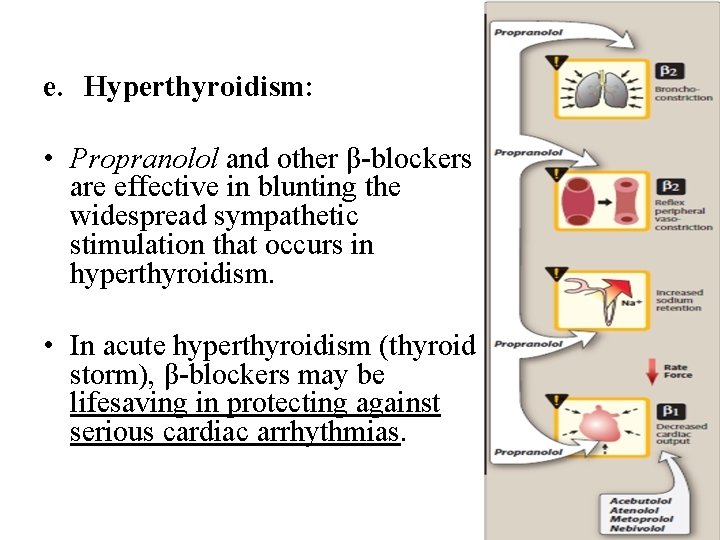 e. Hyperthyroidism: • Propranolol and other β-blockers are effective in blunting the widespread sympathetic