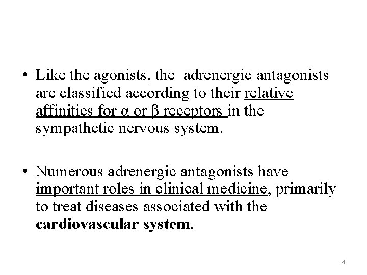  • Like the agonists, the adrenergic antagonists are classified according to their relative