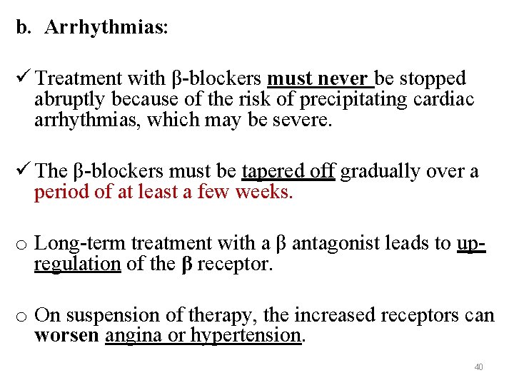 b. Arrhythmias: ü Treatment with β-blockers must never be stopped abruptly because of the