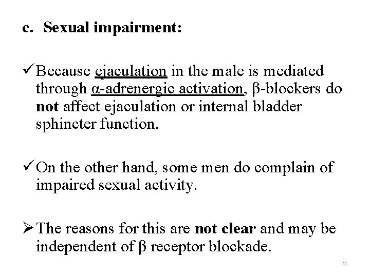 c. Sexual impairment: ü Because ejaculation in the male is mediated through α-adrenergic activation,