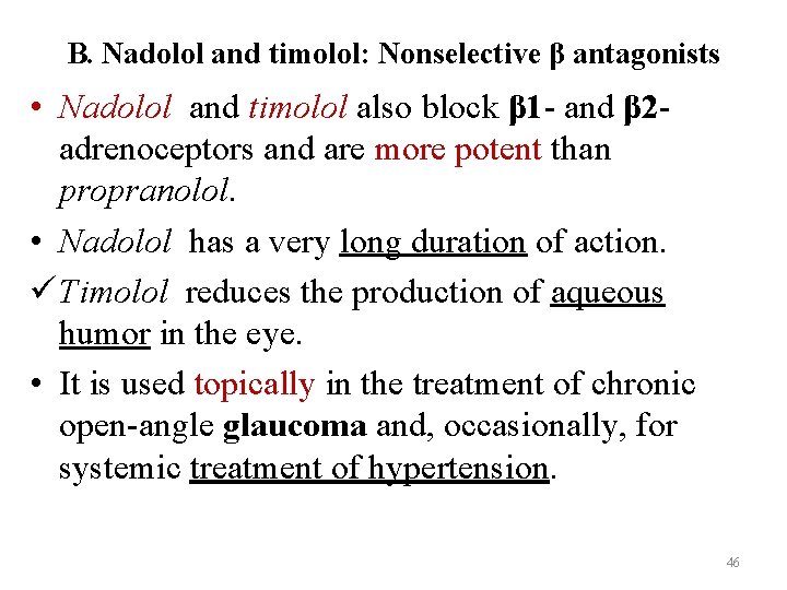 B. Nadolol and timolol: Nonselective β antagonists • Nadolol and timolol also block β