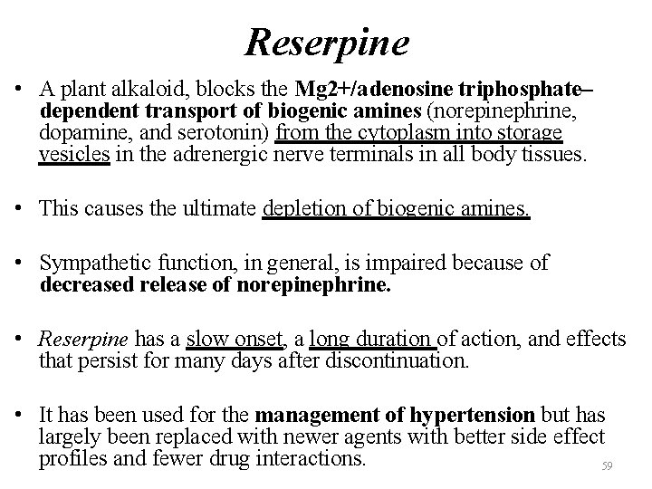 Reserpine • A plant alkaloid, blocks the Mg 2+/adenosine triphosphate– dependent transport of biogenic Reserpine • A plant alkaloid, blocks the Mg 2+/adenosine triphosphate– dependent transport of biogenic