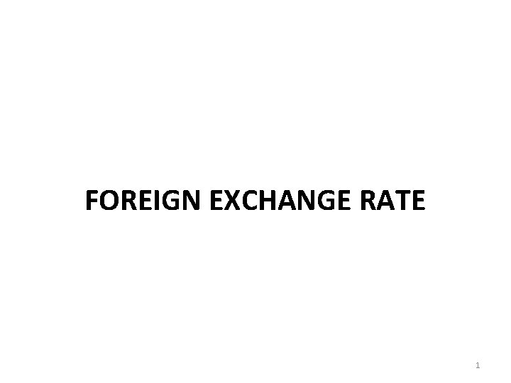 FOREIGN EXCHANGE RATE 1 