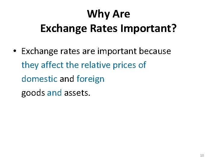 Why Are Exchange Rates Important? • Exchange rates are important because they affect the