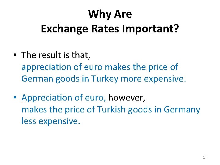 Why Are Exchange Rates Important? • The result is that, appreciation of euro makes