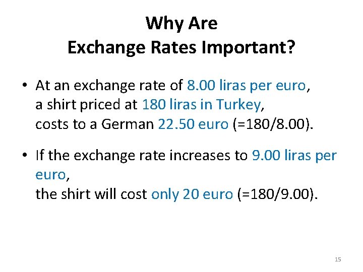 Why Are Exchange Rates Important? • At an exchange rate of 8. 00 liras