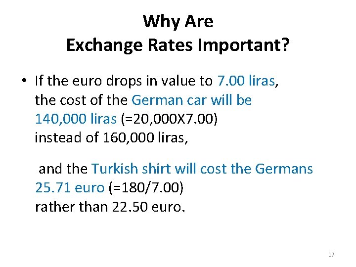 Why Are Exchange Rates Important? • If the euro drops in value to 7.