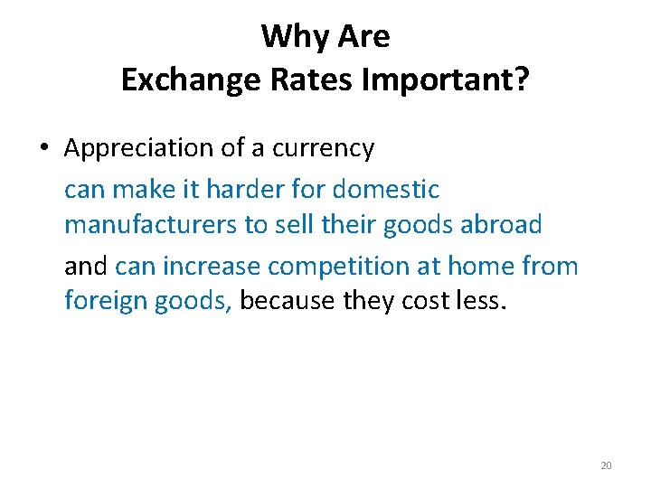 Why Are Exchange Rates Important? • Appreciation of a currency can make it harder