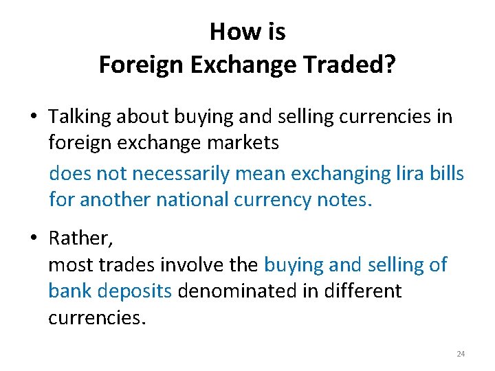 How is Foreign Exchange Traded? • Talking about buying and selling currencies in foreign