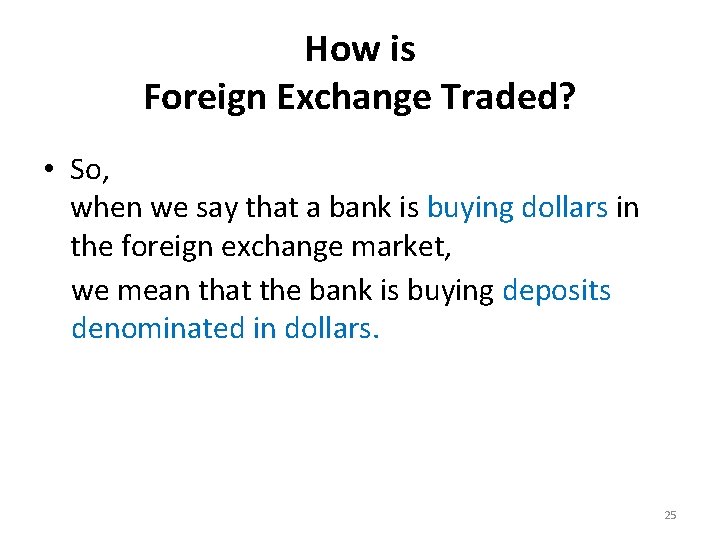 How is Foreign Exchange Traded? • So, when we say that a bank is