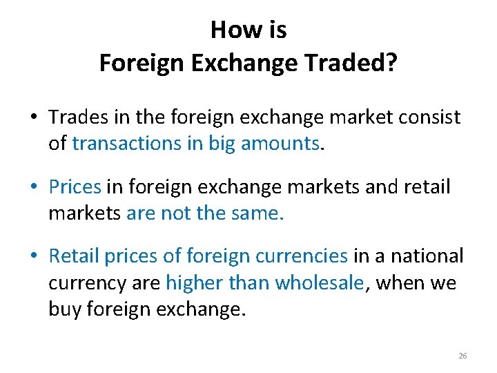 How is Foreign Exchange Traded? • Trades in the foreign exchange market consist of